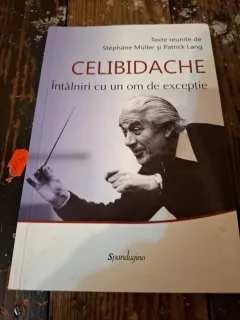 Celibidache: Întâlniri cu un om de excepție - Stéphane Müller și Patrick Lang
