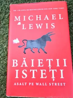 Baietii isteti. Asalt pe Wall Street - Michael Lewis