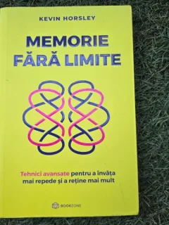 Memorie fara limite. Tehnici avansate pentru a invata mai repede si a retine mai mult - Kevin Horsley