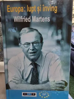 Europa: lupt si inving - Wilfried Martens
