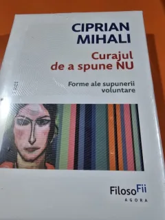 Curajul de a spune nu. Forme ale supunerii voluntare - Ciprian Mihali