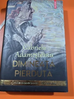 Dimineata pierduta. Editie aniversara 40 de ani - Gabriela Adamesteanu  cu autograful autoarei