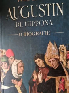 Augustin din Hippona. O biografie - Peter Brown