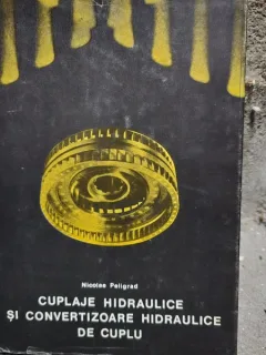 Cuplaje hidraulice si convertizoare hidraulice de cuplu - Nicolae Peligrad