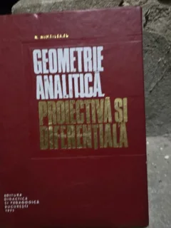 Geometrie analitica, proiectiva si diferentiala - N. Mihaileanu