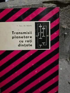 Transmisii planetare cu roti dintate - T. Vasu