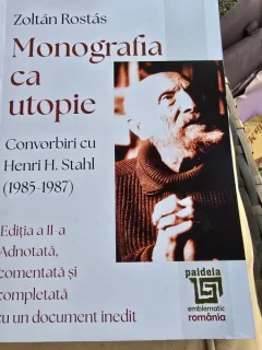 Monografia ca utopie. Convorbiri cu Henri H. Stahl (1985-1987) - Zoltan Rosas