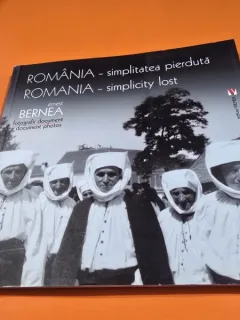 Romania, simplitatea pierduta - Ernest Bernea editie bilingva romana/engleza