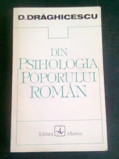 DIN PSIHOLOGIA POPORULUI ROMAN - D. DRAGHICESCU