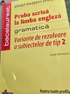 Bacalaureat. Proba scrisa la limba engleza. Gramatica. Variante de rezolvare a subiectelor de tip 2 - Luiza Gervescu