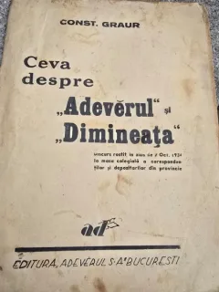 Ceva despre Adeverul si Dimineata - Const. Graur