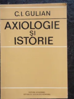 AXIOLOGIE SI ISTORIE - C.I. GULIAN