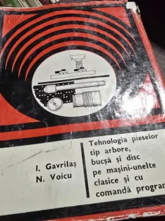 Tehnologia pieselor tip arbore, bucsa si disc pe masini unelte clasice si cu comanda program - I. Gavrilas