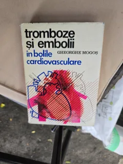 Tromboze și embolii în bolile cardiovasculare - Gheorghe Mogoș