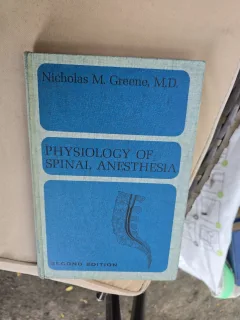 Physiology of Spinal Anesthesia - Nicholas M. Greene, M.D.