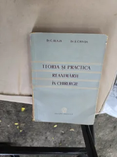 Teoria și practica reanimării în chirurgie - Dr. C. Blaja, Dr. S. Crivda