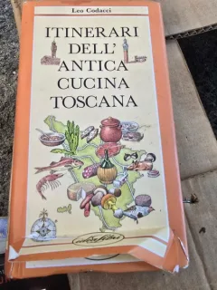 Itinerari dell antica cucina toscana - Leo Codacci