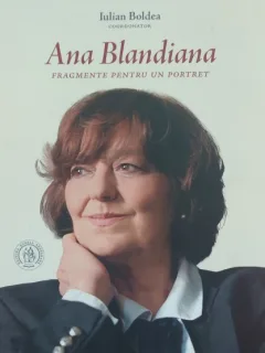 Ana Blandiana. Fragmente pentru un portret - Iulian Boldea
