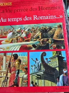 Rome. La vie privee des Hommes. Au temps des Romains - Pierre Miquel, illustrations Yvon Le Gall