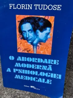 O abordare moderna a psihologiei medicale - Florin Tudose