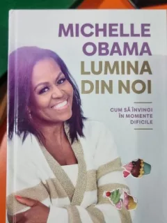 Lumina din noi - Michelle Obama