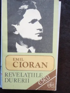 REVELATIILE DURERII - EMIL CIORAN
