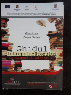 GHIDUL INTREPRINZATORULUI IN DOMENIUL EDITORIAL-GILES CLARK SI ANGUS PHILLIPS