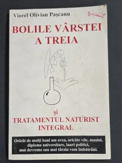 Bolile varstei a treia si tratamentul naturist integral - Viorel Olivian Pascanu