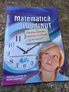 Matematica la minut, probleme pentru tineri 14-18 ani - Roka Sandor