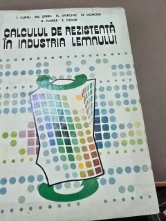 Calculul de rezistenta in industria lemnului - I. Curtu