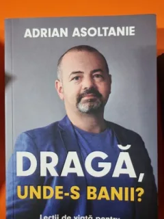 Draga, unde-s banii? - Adrian Asoltanie