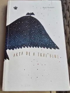 Arta de a trai bine - Rolf Dobelli