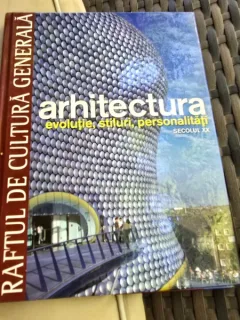 Raftul de cultura generala, Arhitectura, evolutie, stiluri, personalitati secolul XX  vol.12
