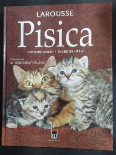 Pisica. Comportament. Ingrijire. Rase - Coord. Rousselet-Blanc