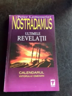 NOSTRADAMUS ULTIMELE REVELATII - PETER LEMESURIER