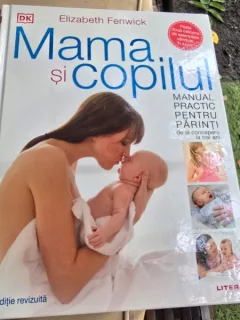 Mama si copilul. Manual practic pentru parinti - Elizabeth Fenwick
