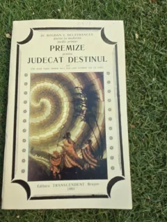 Premise pentru judecat destinul - Bogdan V. Delavrancea