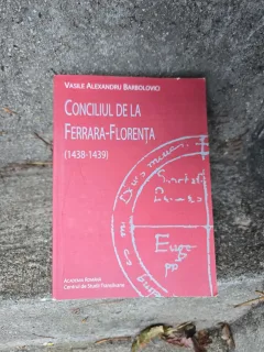 Conciliul de la Ferrara-Florența (1438-1439) - Vasile Alexandru Barbolovici