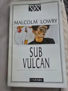 Sub vulcan - Malcolm Lowry