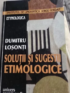 Solutii si sugestii etimologice - Dumitru Losonti