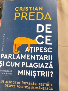 De ce atipesc parlamentarii si cum plagiaza ministrii - Cristian Preda