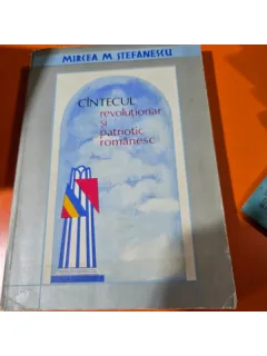 Cantecul revolutionar si patriotic romanesc - Mircea M. Stefanescu