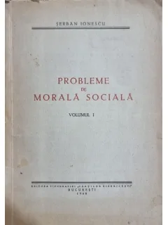 Probleme de morală socială, volumul I - Șerban Ionescu