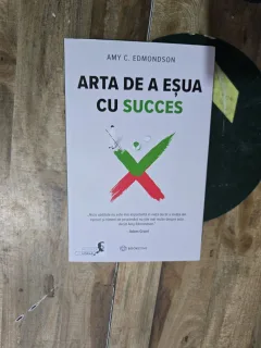 Arta de a eșua cu succes - Amy C. Edmondson