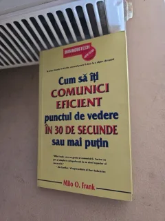 Cum să îți comunici eficient punctul de vedere în 30 de secunde sau mai puțin - Milo O. Frank