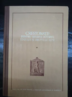 Crestomatie pentru studiul istoriei statului si dreptului R.P.R.
