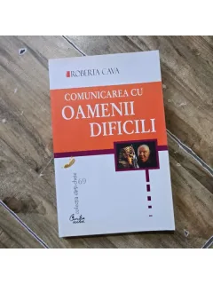 Comunicarea cu oamenii dificili - Roberta Cava
