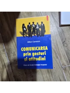 Comunicarea prin gesturi si atitudini - Milton Cameron