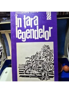 In tara legendelor - Alexandru Mitru