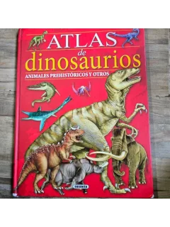 Atlas de dinosaurios. Animales prehistóricos y otros